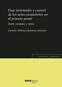 portada Fase Intermedia y Control de los Actos Acusatorios en el Proceso Penal: Entre Verdades y Mitos (Proceso y Derecho) (in Spanish)