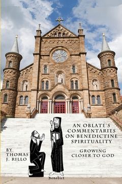 portada An Oblate's Commentaries on Benedictine Spirituality: Growing Closer to God (in English)