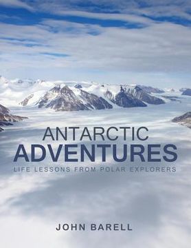 portada Antarctic Adventures: Life Lessons from Polar Explorers (en Inglés)