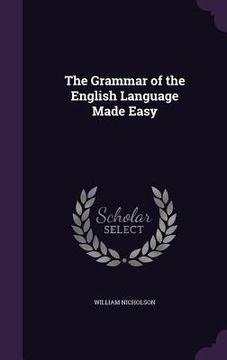 portada The Grammar of the English Language Made Easy (in English)