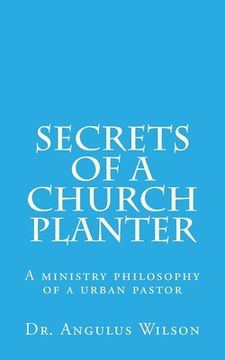 portada Secrets of A church Planter: A ministry philosophy of a urban pastor (in English)