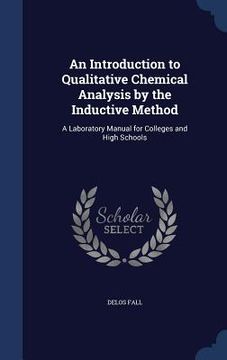 portada An Introduction to Qualitative Chemical Analysis by the Inductive Method: A Laboratory Manual for Colleges and High Schools