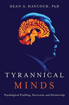 portada Tyrannical Minds - Psychological Profiling, Narcissism, and Dictatorship (en Inglés)