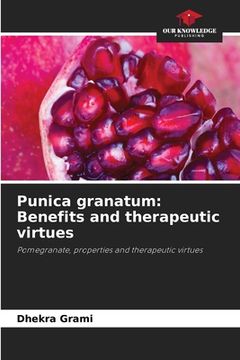 portada Punica granatum: Benefits and therapeutic virtues (en Inglés)