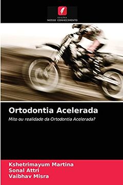 portada Ortodontia Acelerada: Mito ou Realidade da Ortodontia Acelerada? (en Portugués)