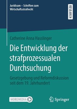 portada Die Entwicklung Der Strafprozessualen Durchsuchung: Gesetzgebung Und Reformdiskussion Seit Dem 19. Jahrhundert (en Alemán)