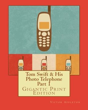 portada Tom Swift & His Photo Telephone - Part 1: Gigantic Print Edition (Bright Reads Books)