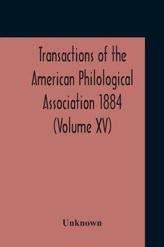 portada Transactions Of The American Philological Association 1884 (Volume Xv) (en Inglés)