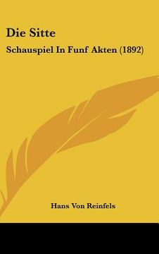 portada Die Sitte: Schauspiel In Funf Akten (1892) (en Alemán)