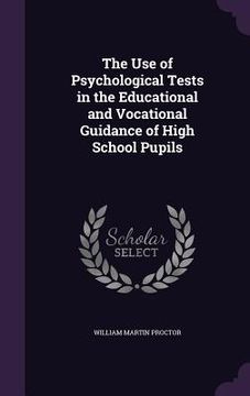 portada The Use of Psychological Tests in the Educational and Vocational Guidance of High School Pupils (in English)