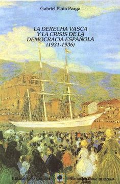 portada Derecha vasca y la crisis de la democracia española (1931-36), la (Colección Sociedad Bilbaína)