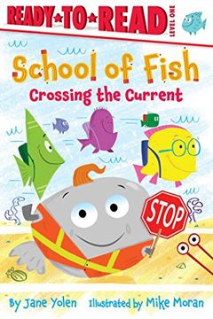 portada Crossing the Current: Ready-To-Read Level 1 (School of Fish: Ready-To-Read, Level 1) (en Inglés)