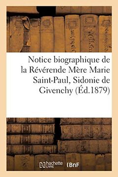 portada Notice Biographique de la Révérende Mère Marie Saint-Paul, Sidonie de Givenchy (Histoire) (en Francés)