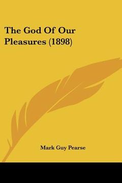 portada the god of our pleasures (1898) (in English)