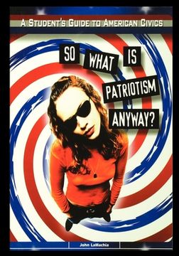 portada So What is Patriotism Anyway? (en Inglés)