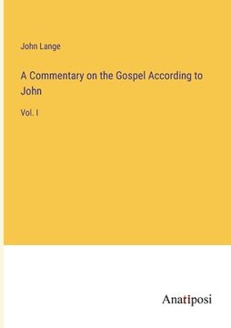 portada A Commentary on the Gospel According to John: Vol. I (en Inglés)