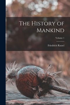 portada The History of Mankind; Volume 1 (en Inglés)