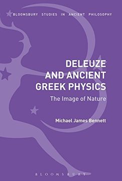 portada Deleuze and Ancient Greek Physics: The Image of Nature (Bloomsbury Studies in Ancient Philosophy)