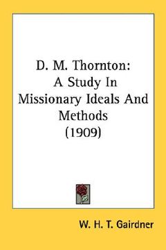 portada d. m. thornton: a study in missionary ideals and methods (1909) (en Inglés)