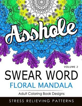 portada Swear Word Floral Mandala Vol.2: Adult Coloring Book Designs: Stree Relieving Patterns (en Inglés)