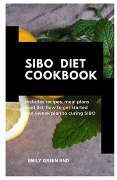 portada Sibo Diet Cookbook: Includes Recipes, Meal Plans, how to get Started and 4Week Plan to Curing Sibo (en Inglés)