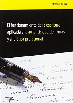 portada El Funcionamiento de la Escritura Aplicada a la Autenticidad de Firmas y a la Ética Profesional (in Spanish)