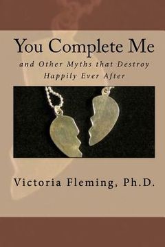 portada you complete me and other myths that destroy happily ever after (in English)
