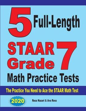 portada 5 Full-Length STAAR Grade 7 Math Practice Tests: The Practice You Need to Ace the STAAR Math Test (en Inglés)