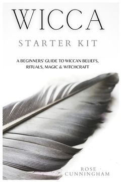 portada Wicca Starter Kit: A Beginners' Guide to Wicca Beliefs, Rituals, Magic and Witchcraft (en Inglés)
