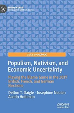 portada Populism, Nativism, and Economic Uncertainty: Playing the Blame Game in the 2017 British, French, and German Elections (Europe in Crisis) (en Inglés)