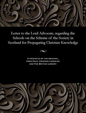 portada Letter to the Lord Advocate, Regarding the Schools on the Scheme of the Society in Scotland for Propagating Christian Knowledge (en Inglés)