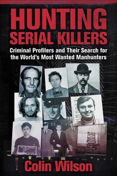 portada Hunting Serial Killers: Criminal Profilers and Their Search for the World'S Most Wanted Manhunters (en Inglés)