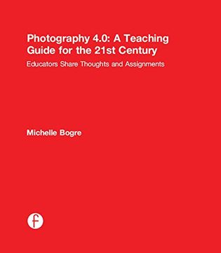portada Photography 4.0: A Teaching Guide for the 21st Century: Educators Share Thoughts and Assignments (en Inglés)