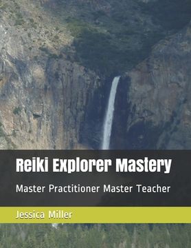 portada Reiki Explorer Mastery: Master Practitioner Master Teacher