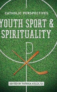 portada Youth Sport and Spirituality: Catholic Perspectives