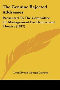 portada the genuine rejected addresses: presented to the committee of management for drury-lane theatre (1812) (en Inglés)