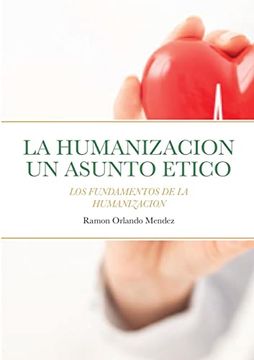 portada La Humanizacion un Asunto Etico: Los Fundamentos de la Humanización (in Spanish)