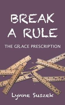 portada Break A Rule: The Grace Prescription