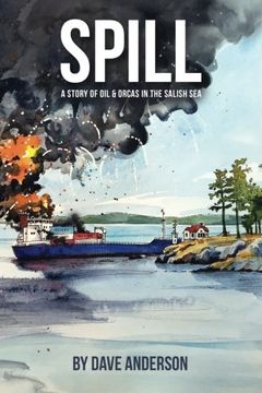 portada Spill: Oil and Orcas in the Salish Sea