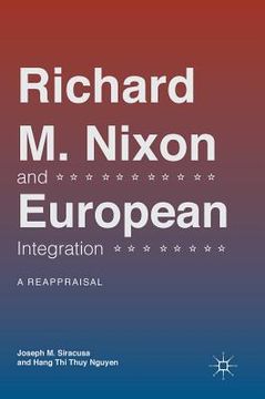 portada Richard M. Nixon and European Integration: A Reappraisal (in English)
