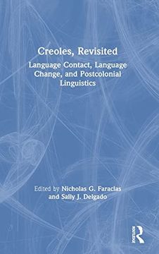 portada Creoles, Revisited: Language Contact, Language Change, and Postcolonial Linguistics (en Inglés)