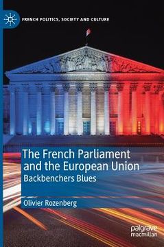 portada The French Parliament and the European Union: Backbenchers Blues (in English)