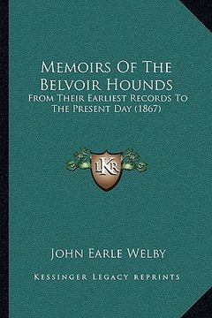 portada memoirs of the belvoir hounds: from their earliest records to the present day (1867) (en Inglés)