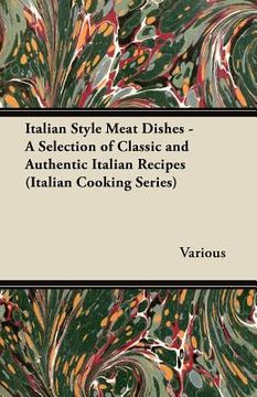 portada italian style meat dishes - a selection of classic and authentic italian recipes (italian cooking series) (en Inglés)