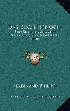 portada Das Buch Henoch: Sein Zeitalter Und Sein Verhaltniss Zum Judasbriefe (1868) (en Alemán)