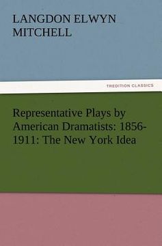 portada representative plays by american dramatists: 1856-1911: the new york idea (in English)