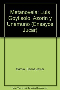 portada Metanovela: Luis Goytisolo, Azorin y Unamuno (Ensayos Jucar) (Spanish Edition)