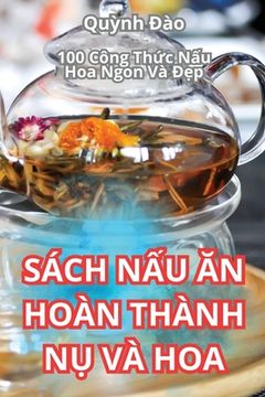 portada Sách NẤu Ăn Hoàn Thành NỤ VÀ Hoa (in Vietnamita)