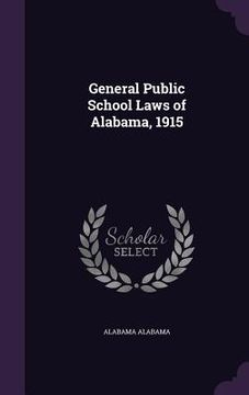 portada General Public School Laws of Alabama, 1915 (en Inglés)