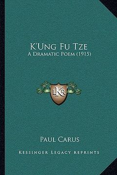 portada k'ung fu tze: a dramatic poem (1915) (in English)